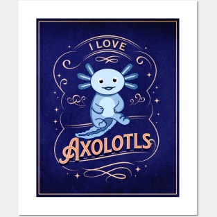 I Love Axolotls Posters and Art